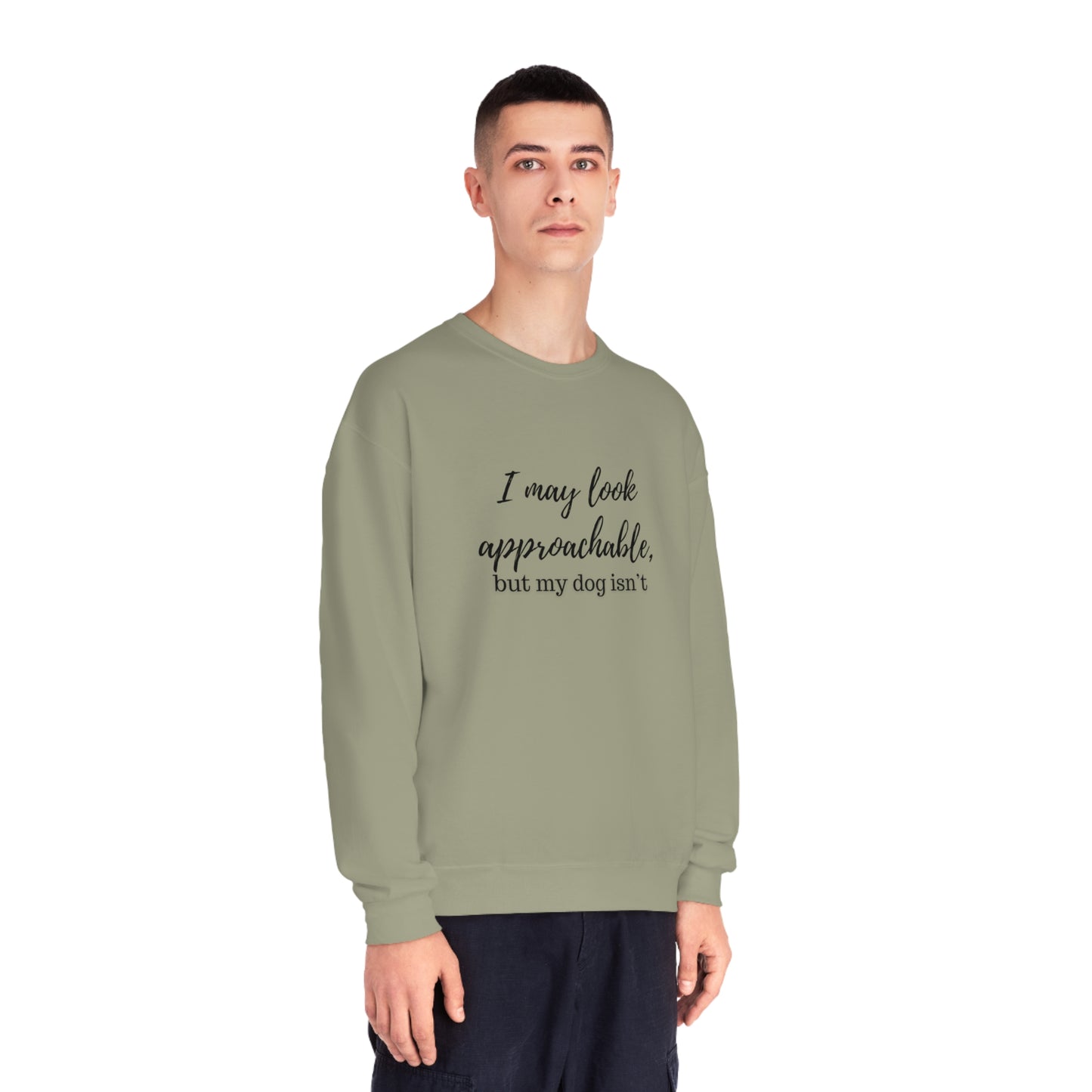 "I May Look Approachable, but My Dog Isn't" Unisex Crewneck Sweatshirt