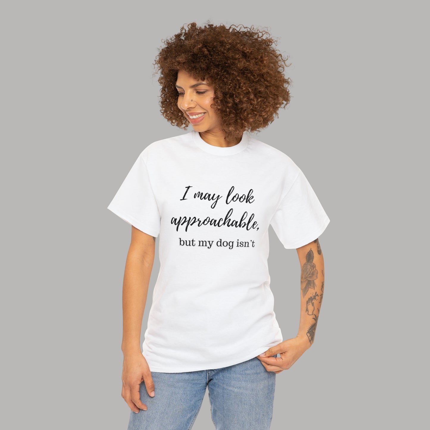 "I May Look Approachable, but My Dog Isn't" Funny Dog T-Shirt, Funny Dog Owner T-Shirt, Unisex Funny Dog T-Shirt