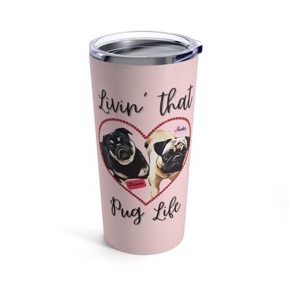 CUSTOMIZED Valentine's Day "Living That Pug Life" Tumbler (20oz), Pug Tumbler, Pug Dog Stainless Steel Tumbler, Pug Dog Tumbler