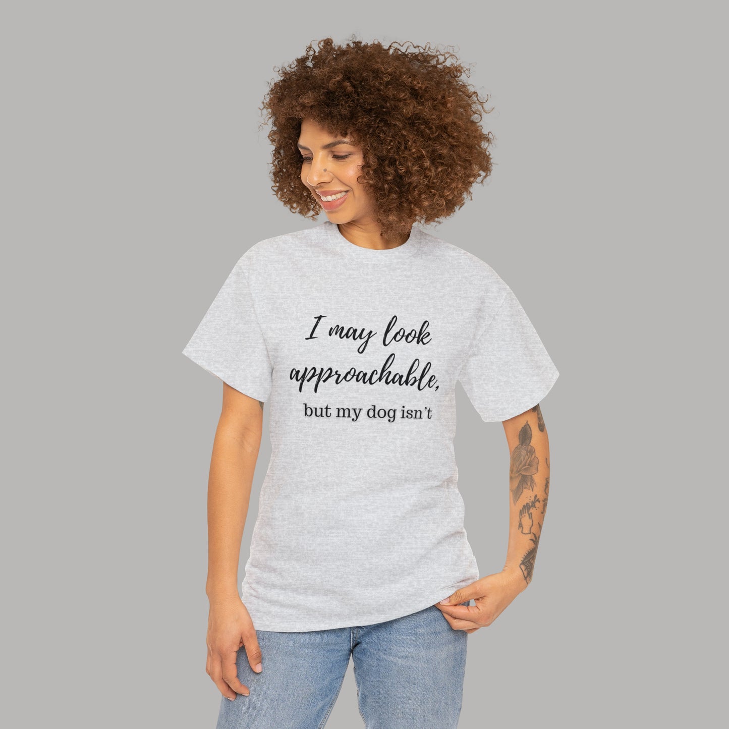 "I May Look Approachable, but My Dog Isn't" Funny Dog T-Shirt, Funny Dog Owner T-Shirt, Unisex Funny Dog T-Shirt