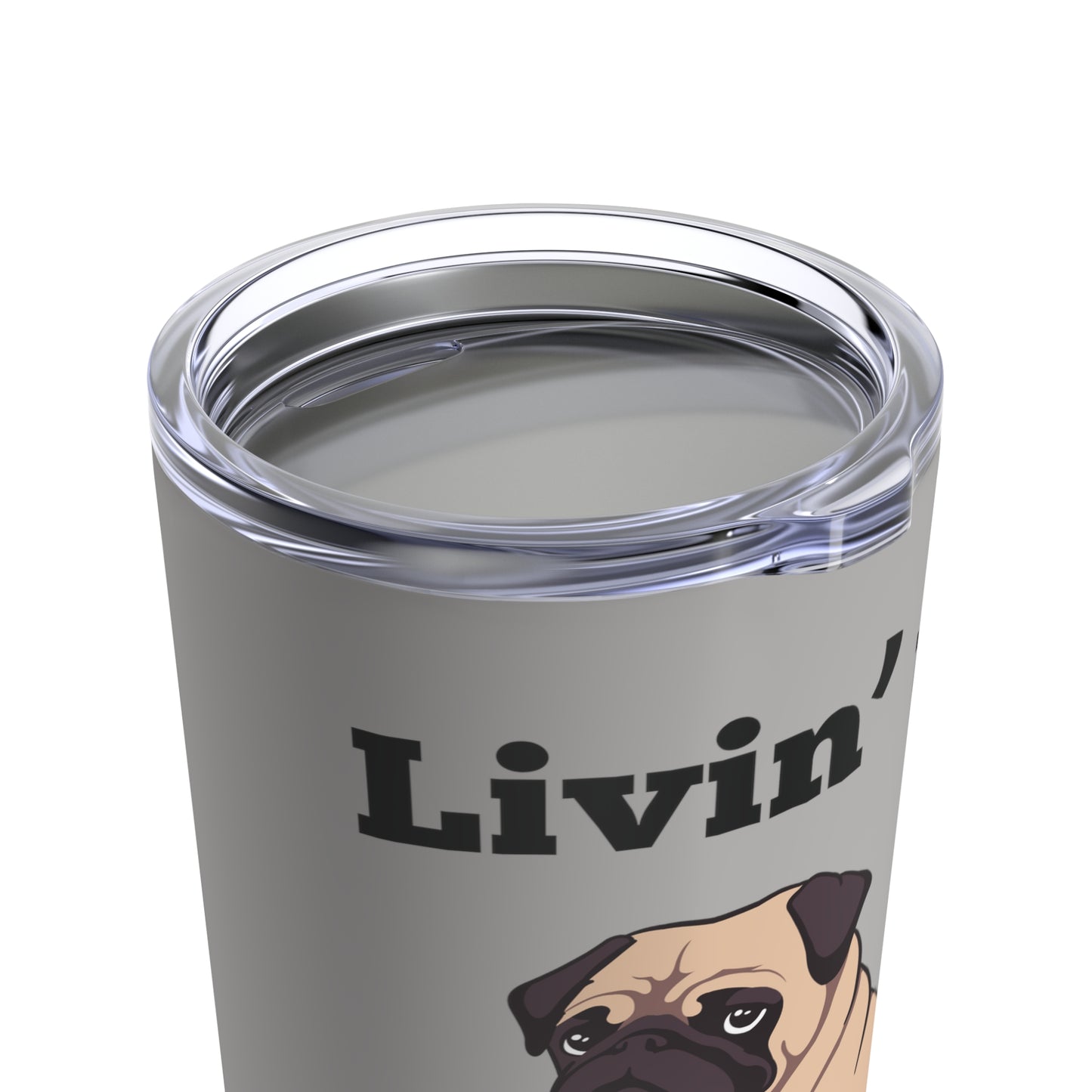 "Living That Pug Life" Tumbler (20oz), Tan Pug Tumbler, Pug Dog Stainless Steel Tumbler, Pug Dog Tumbler