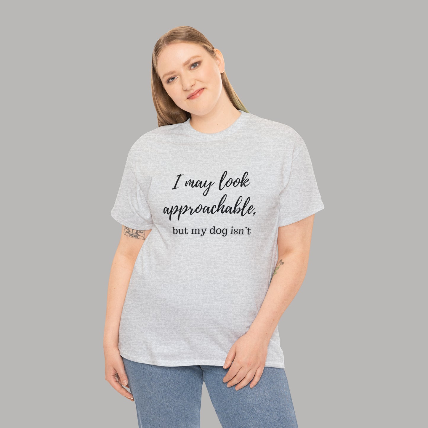 "I May Look Approachable, but My Dog Isn't" Funny Dog T-Shirt, Funny Dog Owner T-Shirt, Unisex Funny Dog T-Shirt