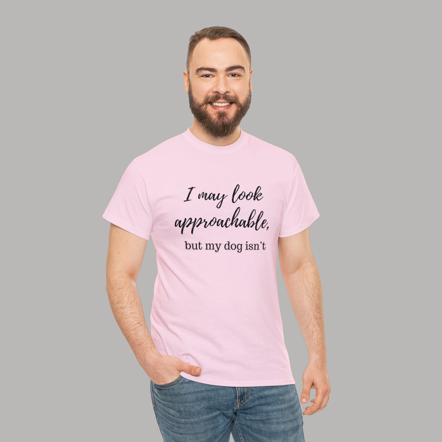 "I May Look Approachable, but My Dog Isn't" Funny Dog T-Shirt, Funny Dog Owner T-Shirt, Unisex Funny Dog T-Shirt