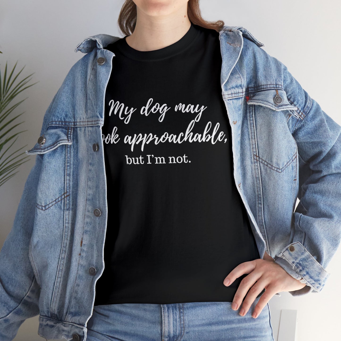 "My Dog May Look Approachable, but I'm Not" Funny Dog Quote T-Shirt, Funny Dog Quote Unisex T-Shirt,