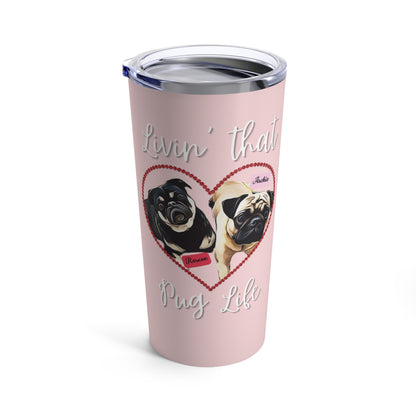 CUSTOMIZED Valentine's Day "Living That Pug Life" Tumbler (20oz), Pug Tumbler, Pug Dog Stainless Steel Tumbler, Pug Dog Tumbler