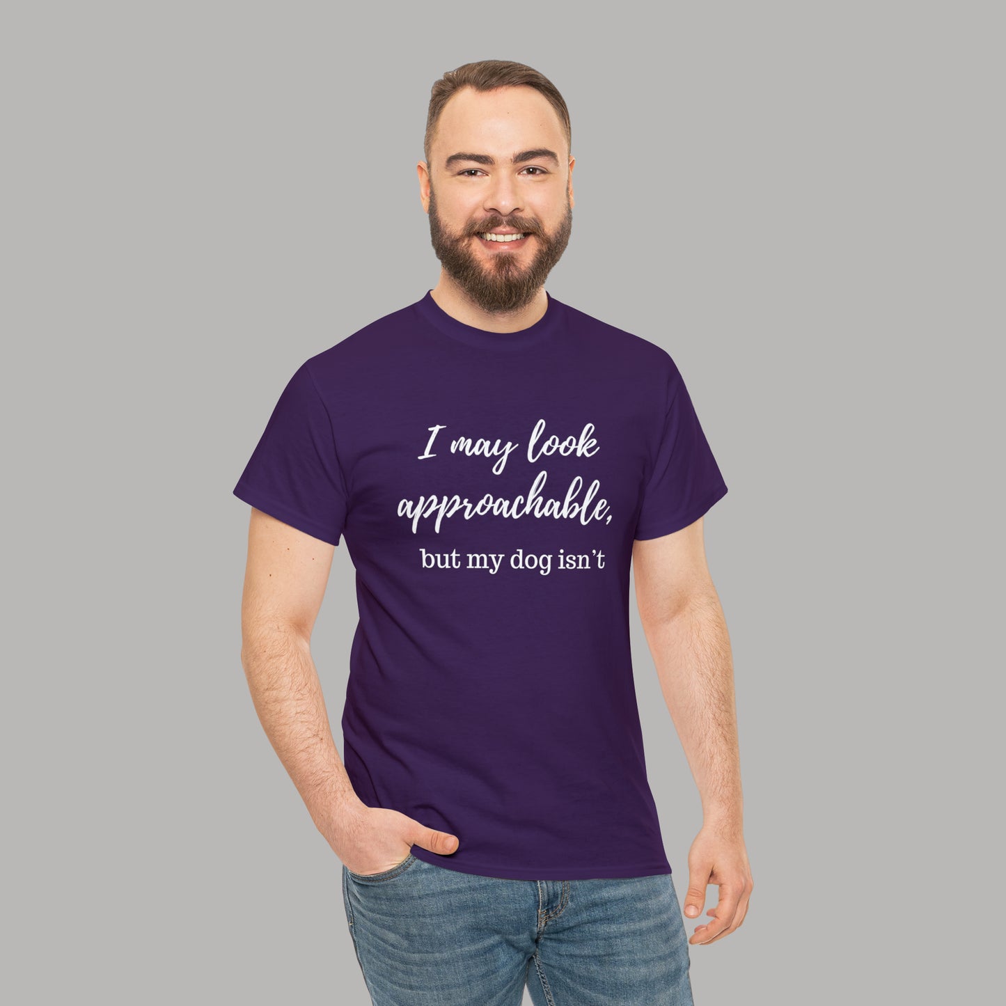 "I May Look Approachable, but My Dog Isn't" Funny Dog T-Shirt, Funny Dog Owner T-Shirt, Unisex Funny Dog T-Shirt