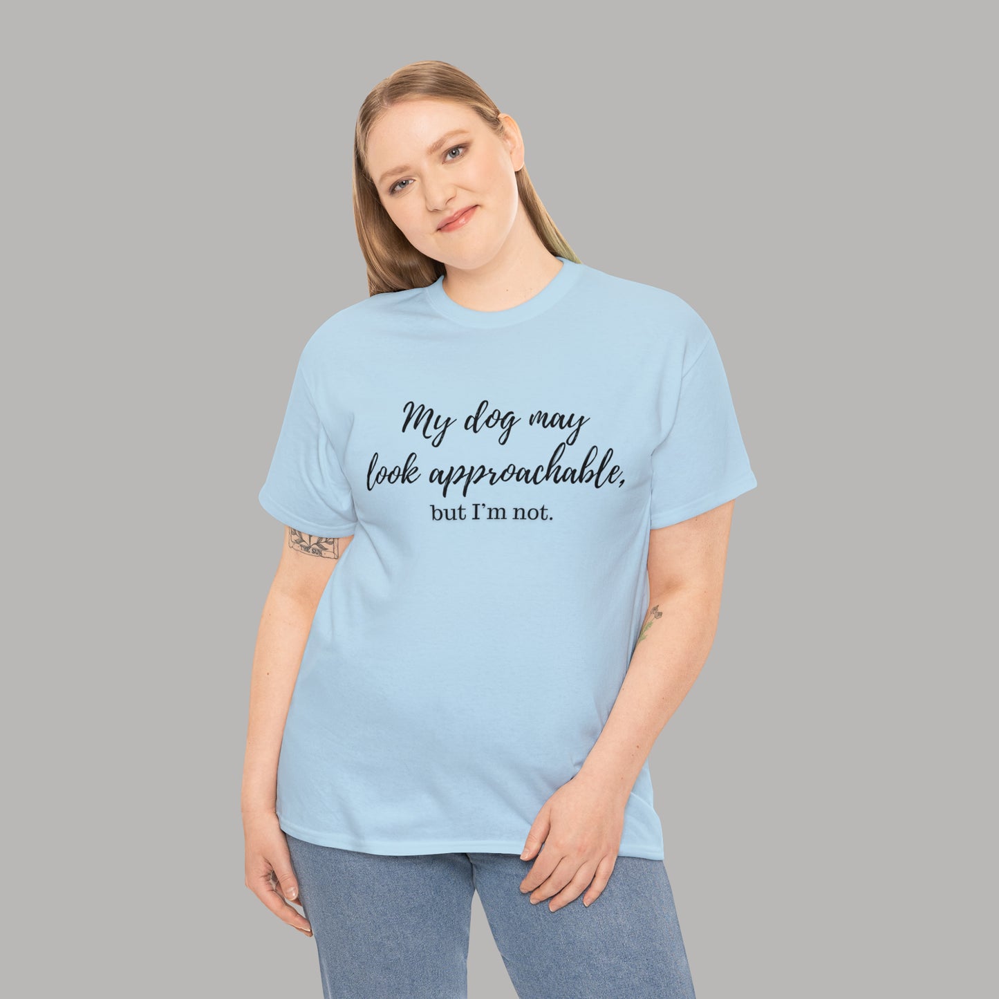 "My Dog May Look Approachable, but I'm Not" Funny Dog Quote T-Shirt, Funny Dog Quote Unisex T-Shirt,