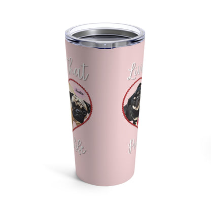 CUSTOMIZED Valentine's Day "Living That Pug Life" Tumbler (20oz), Pug Tumbler, Pug Dog Stainless Steel Tumbler, Pug Dog Tumbler