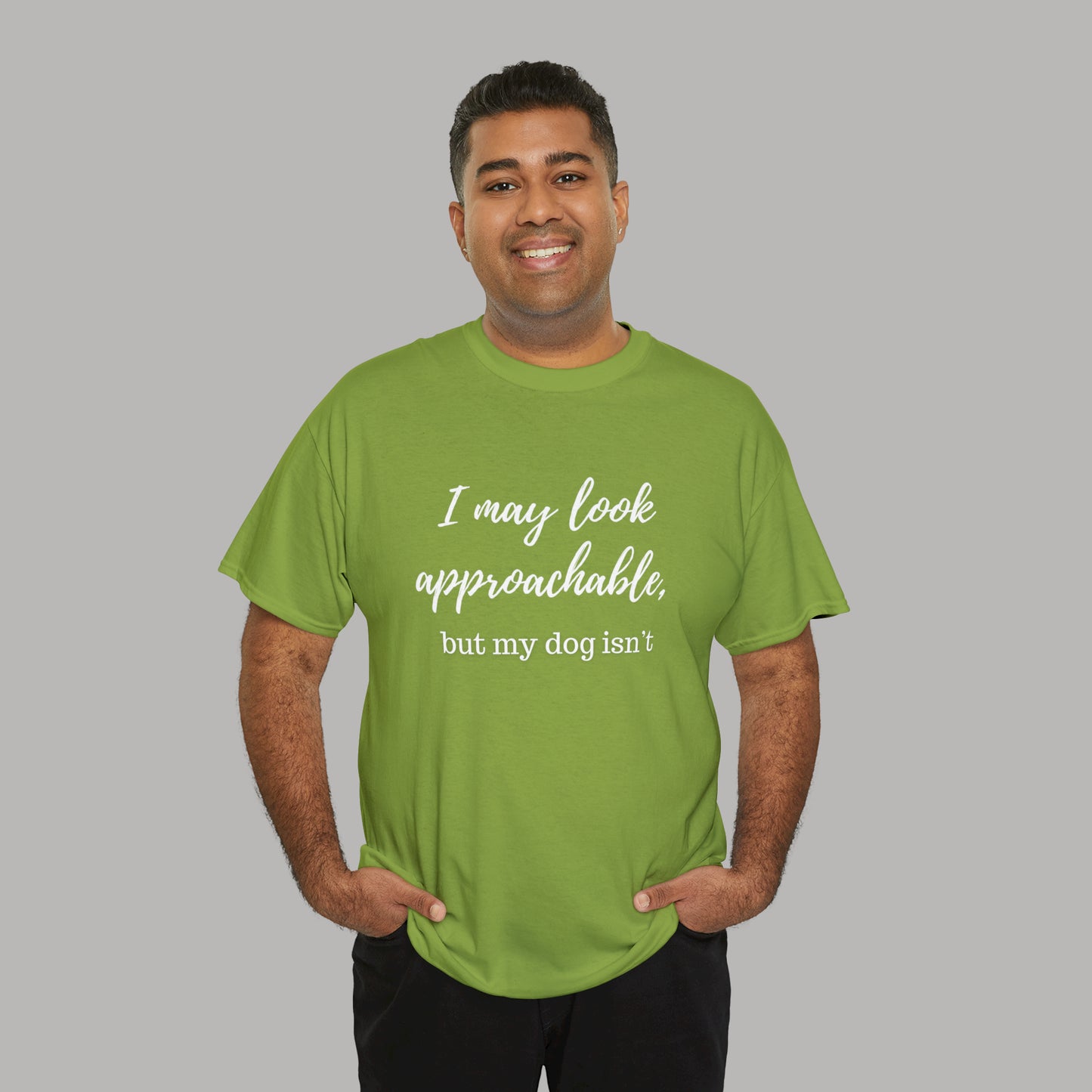 "I May Look Approachable, but My Dog Isn't" Funny Dog T-Shirt, Funny Dog Owner T-Shirt, Unisex Funny Dog T-Shirt