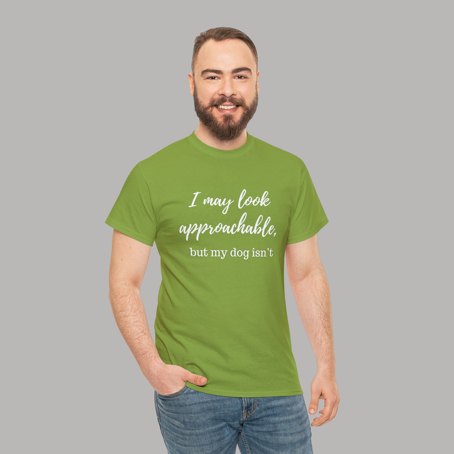 "I May Look Approachable, but My Dog Isn't" Funny Dog T-Shirt, Funny Dog Owner T-Shirt, Unisex Funny Dog T-Shirt