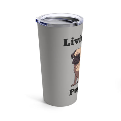 "Living That Pug Life" Tumbler (20oz), Tan Pug Tumbler, Pug Dog Stainless Steel Tumbler, Pug Dog Tumbler