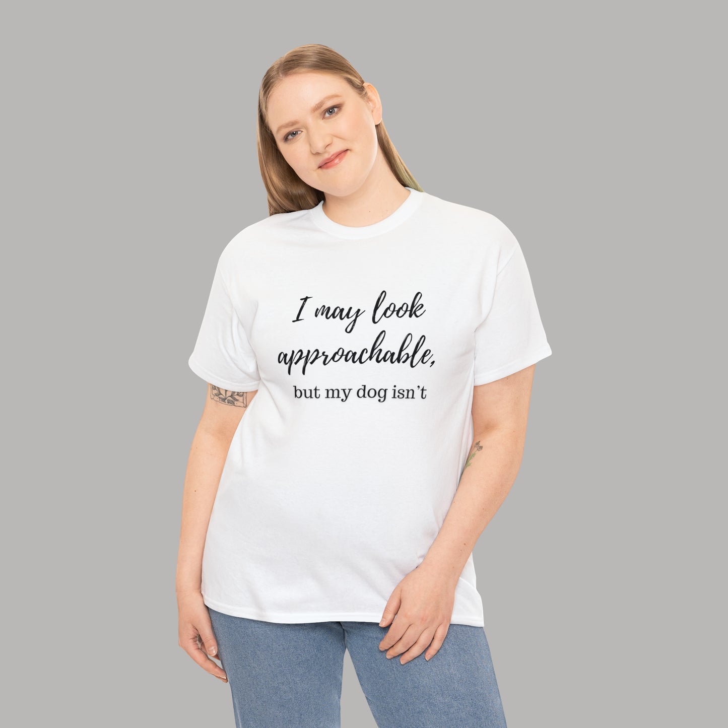 "I May Look Approachable, but My Dog Isn't" Funny Dog T-Shirt, Funny Dog Owner T-Shirt, Unisex Funny Dog T-Shirt