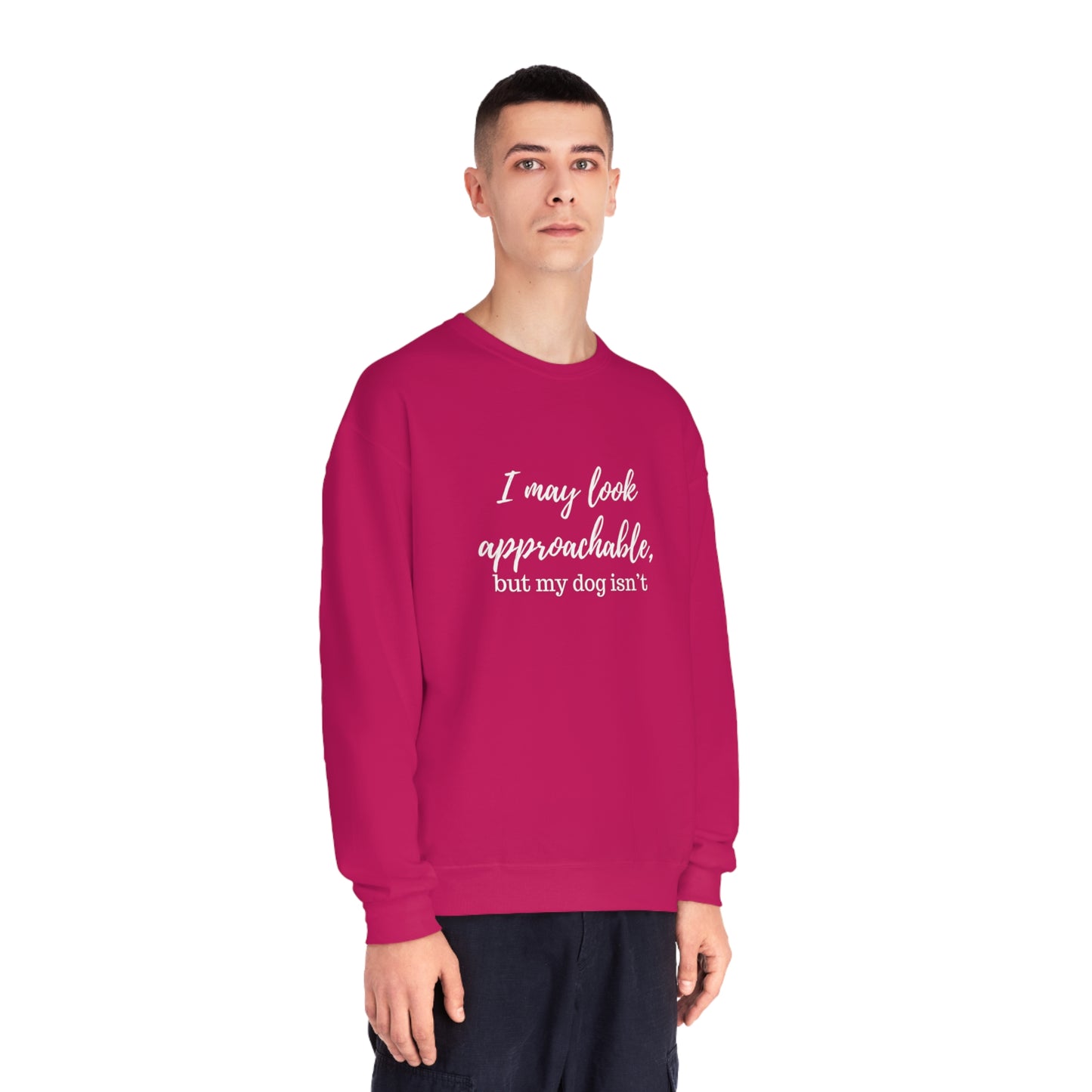 "I May Look Approachable, but My Dog Isn't" Unisex Crewneck Sweatshirt