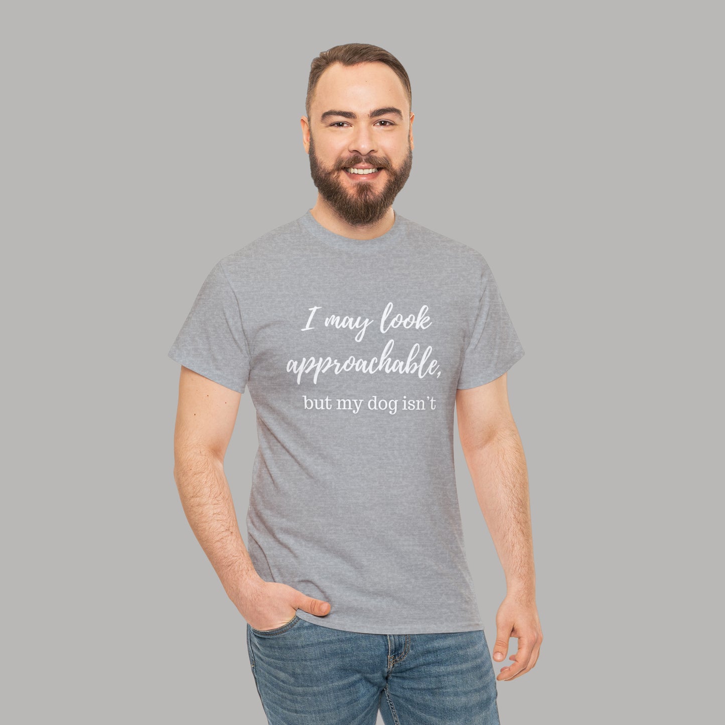 "I May Look Approachable, but My Dog Isn't" Funny Dog T-Shirt, Funny Dog Owner T-Shirt, Unisex Funny Dog T-Shirt