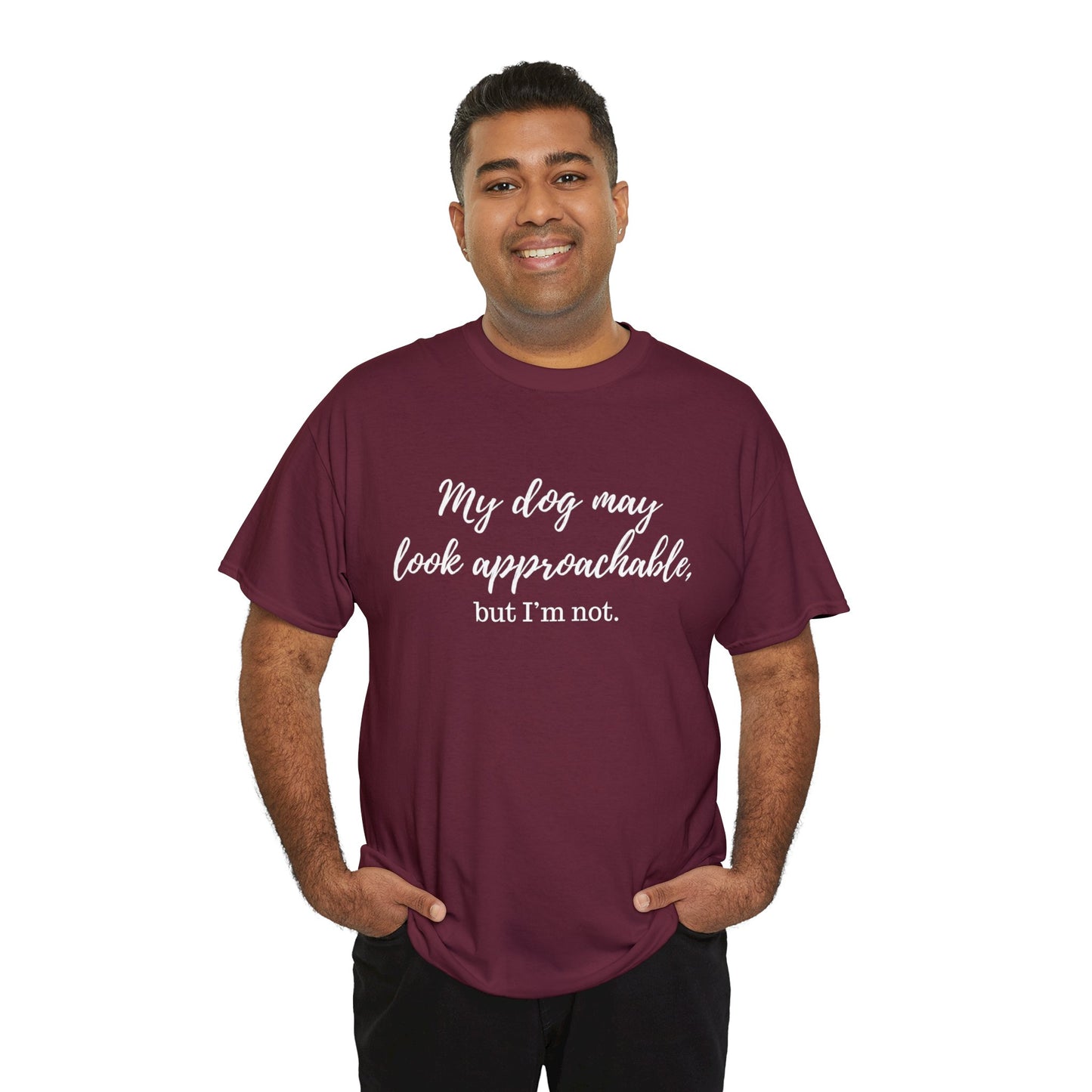 "My Dog May Look Approachable, but I'm Not" Funny Dog Quote T-Shirt, Funny Dog Quote Unisex T-Shirt,