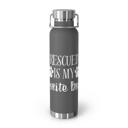 "Rescued is My Favorite Breed" Vacuum Insulated Bottle (8 Colors)