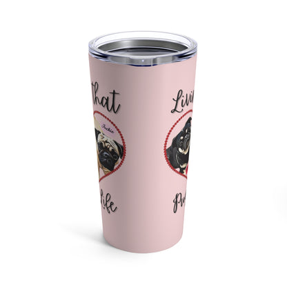 CUSTOMIZED Valentine's Day "Living That Pug Life" Tumbler (20oz), Pug Tumbler, Pug Dog Stainless Steel Tumbler, Pug Dog Tumbler