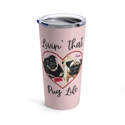 CUSTOMIZED Valentine's Day "Living That Pug Life" Tumbler (20oz), Pug Tumbler, Pug Dog Stainless Steel Tumbler, Pug Dog Tumbler