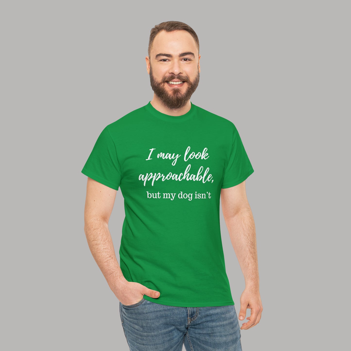 "I May Look Approachable, but My Dog Isn't" Funny Dog T-Shirt, Funny Dog Owner T-Shirt, Unisex Funny Dog T-Shirt