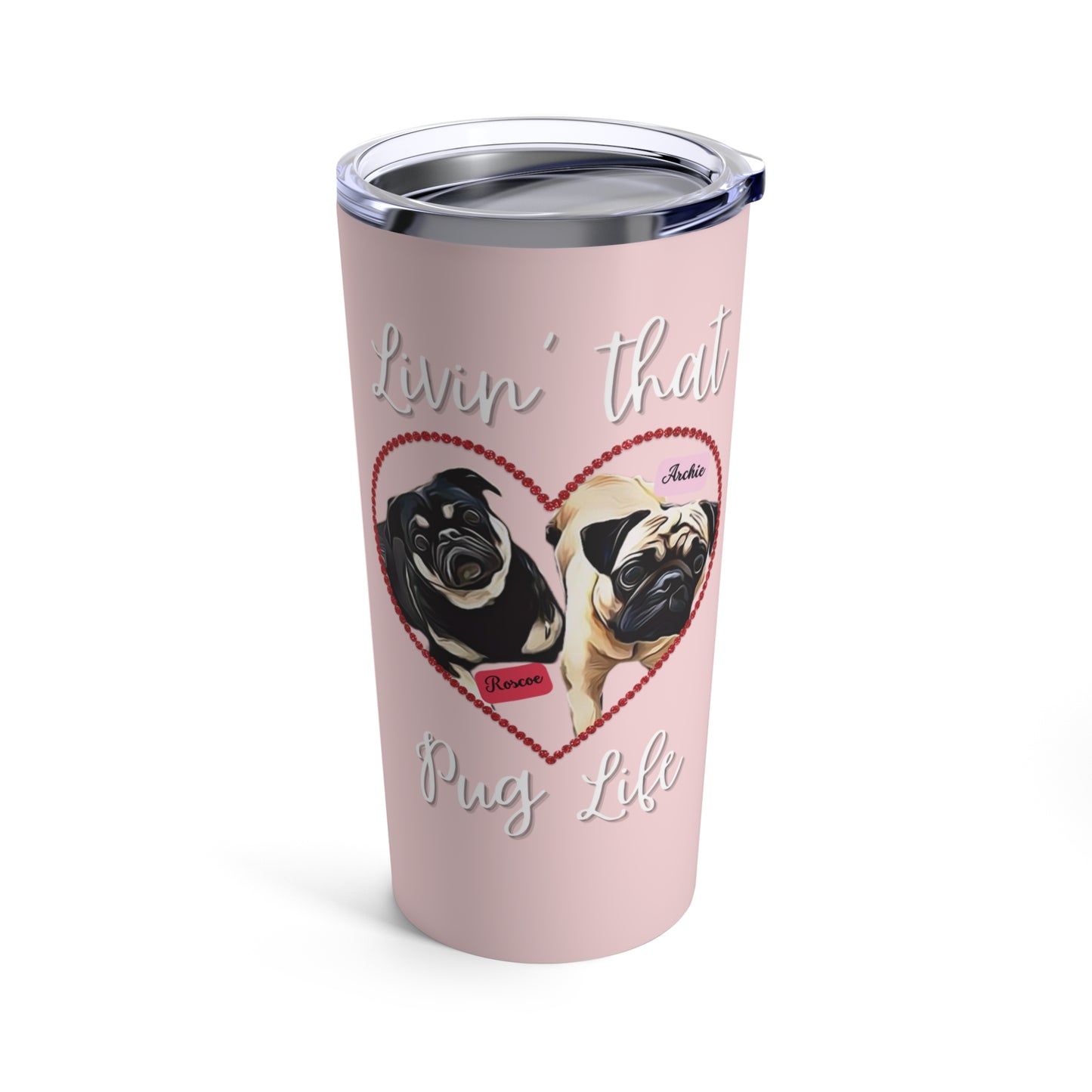 CUSTOMIZED Valentine's Day "Living That Pug Life" Tumbler (20oz), Pug Tumbler, Pug Dog Stainless Steel Tumbler, Pug Dog Tumbler