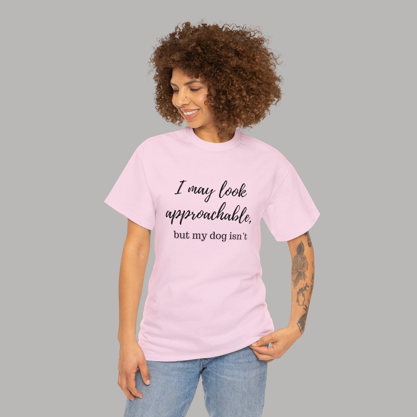 "I May Look Approachable, but My Dog Isn't" Funny Dog T-Shirt, Funny Dog Owner T-Shirt, Unisex Funny Dog T-Shirt