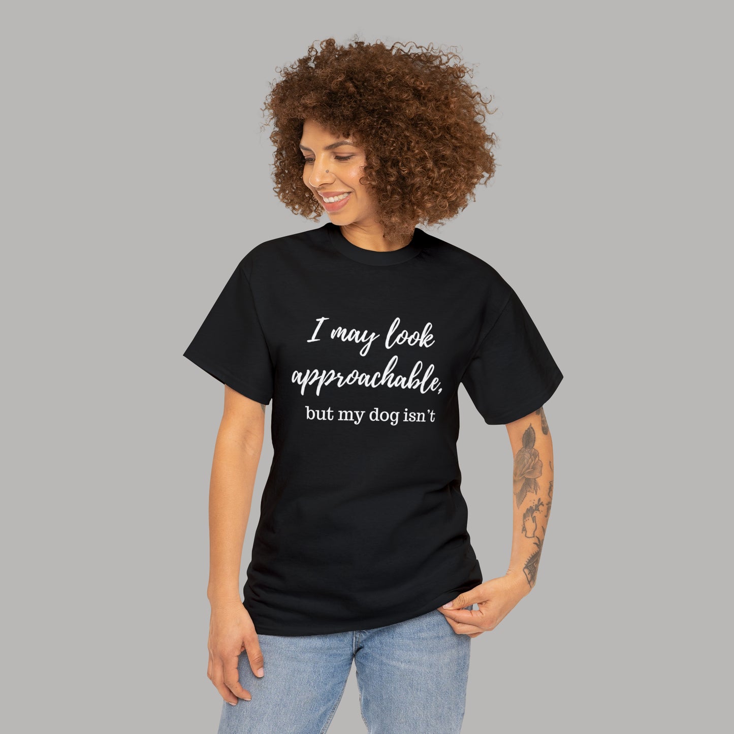 "I May Look Approachable, but My Dog Isn't" Funny Dog T-Shirt, Funny Dog Owner T-Shirt, Unisex Funny Dog T-Shirt