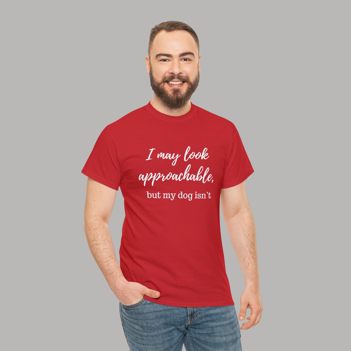 "I May Look Approachable, but My Dog Isn't" Funny Dog T-Shirt, Funny Dog Owner T-Shirt, Unisex Funny Dog T-Shirt