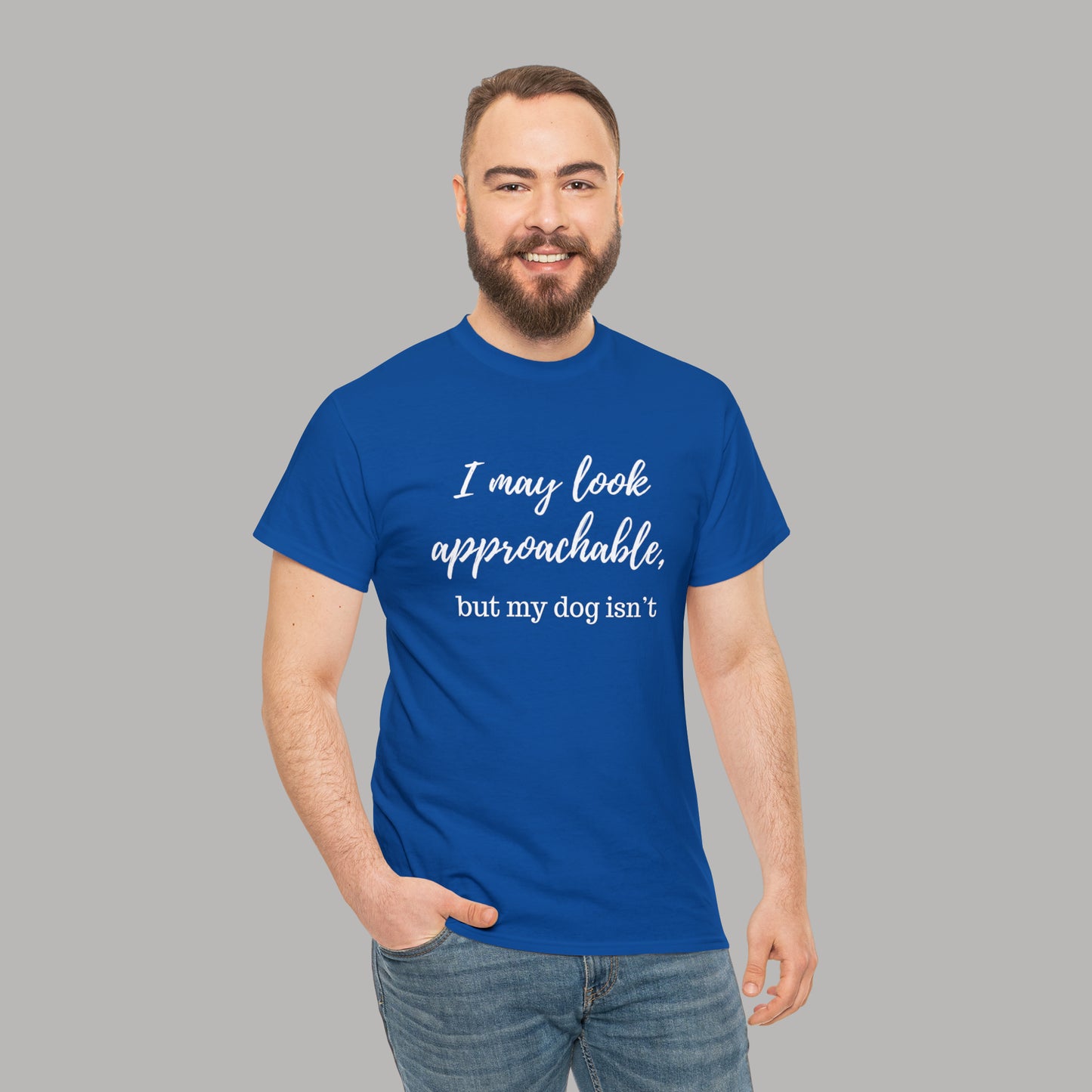 "I May Look Approachable, but My Dog Isn't" Funny Dog T-Shirt, Funny Dog Owner T-Shirt, Unisex Funny Dog T-Shirt