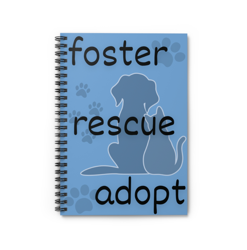 Animal Rescue Spiral Notebook "Foster, Rescue, Adopt"