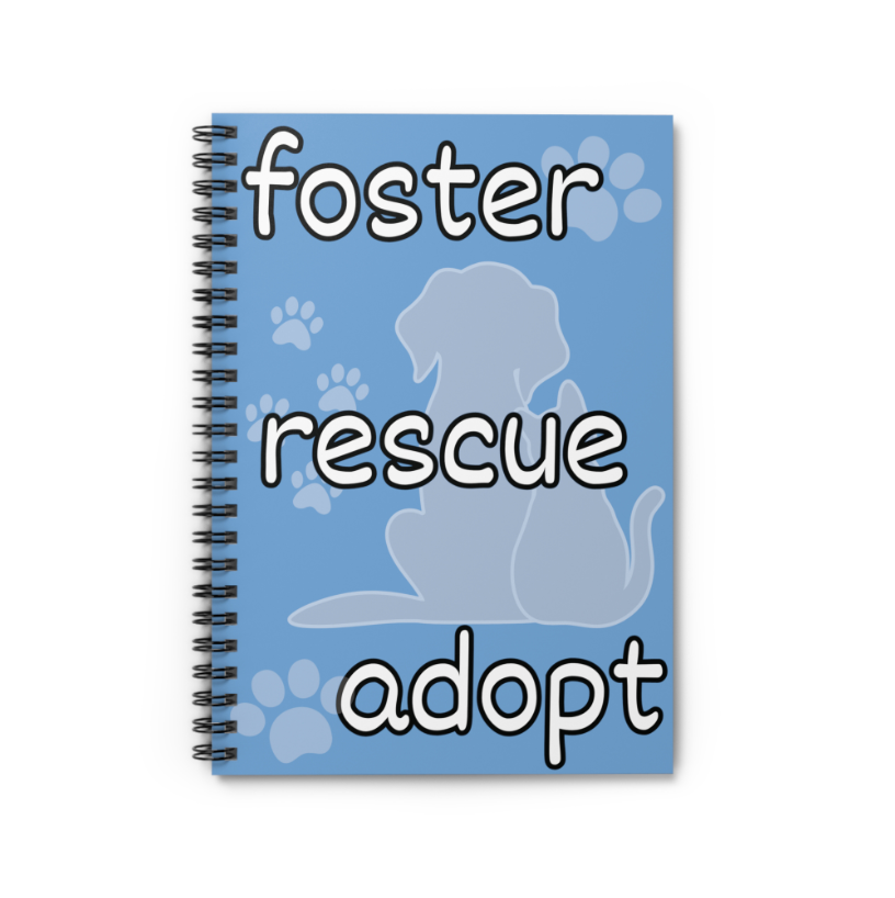 Animal Rescue Spiral Notebook "Foster, Rescue, Adopt"